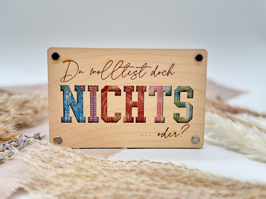 Geldgeschenk „Du wolltest doch nichts, oder?“ – Lustiges Geschenk aus Holz